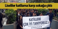 Liseliler katliama karşı sokağa çıktı