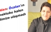 Mektup halen elimize ulaşmadı'