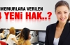 Memurlara 24 yeni hak daha veriliyor
