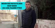 Mersin’deki protestolarda Sedat Baran adlı genç...
