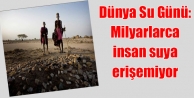 Milyarlarca insan suya erişemiyor