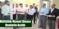 Müftülük Hizmet Binası Açıldı