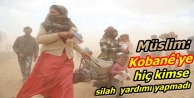 Müslim: Kobanê'ye kimse silah yardımı yapmadı