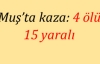 Muş'ta kaza: 4 ölü 15 yaralı