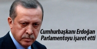 Mutabakatı red eden Erdoğan Parlamentoyu işaret etti