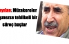 'Müzakereler gelişmezse tehlikeli bir süreç başlar'