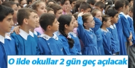 O ilde okullar 2 gün geç açılacak