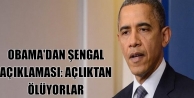 Obama'dan Şengal açıklaması: Açlıktan ölüyorlar
