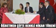 Öğretmen Çifte Renkli Nikah Töreni