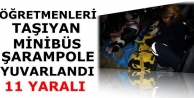 Öğretmenleri Taşıyan Minibüs Şarampole Yuvarlandı:...