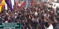 Öğretmenlerin protestosuna polis müdahalesi