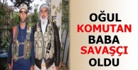 Oğul komutan baba savaşçı oldu