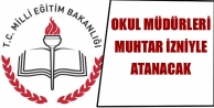 Okul Müdürleri Muhtar İzniyle Atanacak