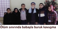 Ölüm sınırında babayla buruk kavuşma