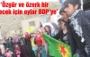 Özgür bir gelecek için oylar BDP’ye’