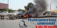 Peşmergelere hava saldırısında, 6 ölü 20 yaralı