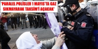 polisler 1 Mayıs'ta gaz sıkmayarak