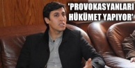 'Provokasyanları hükümet yapıyor'
