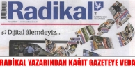 Radikal yazarından kağıt gazeteye veda