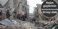 Rejim güçlerinin bombardımanında 34 kişi öldü