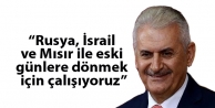 “Rusya, İsrail ve Mısır ile eski günlere dönmek...