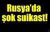 Rusya'da şok suikast! 