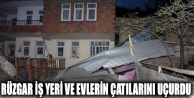 Rüzgar İş Yeri Ve Evlerin Çatılarını Uçurdu