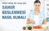Sahur beslenmesi nasıl olmalı