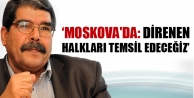 Salih Müslim Moskova'da: Direnen halkları temsil...