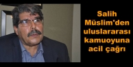 Salih Müslim'den uluslararası kamuoyuna acil çağrı