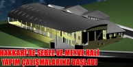 Sebze ve Meyve Hali Yapım Çalışmalarına Başladı