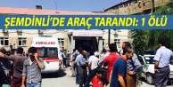 Şemdinli'de Araç Tarandı: 1 Ölü