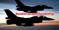 Şemdinli'de uçak hareketliliği
