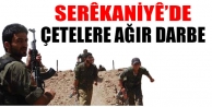 Serêkaniyê’de çetelere ağır darbe