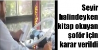 Seyir halindeyken kitap okuyan şoför için karar...