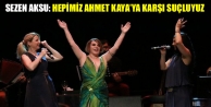 Sezen Aksu: Hepimiz Ahmet Kaya’ya Karşı Suçluyuz