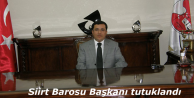 Siirt Barosu Başkanı tutuklandı