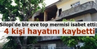 Silopi'de bir eve top mermisi isabet etti: 4 kişi...