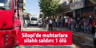 Silopi'de muhtarlara silahlı saldırı: 1 ölü 1...