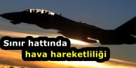 Sınır hattında hava hareketliliği