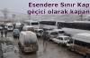 Sınır Kapısı geçici olarak kapandı!
