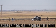Sınıra gidecek sanatçılar belli oldu