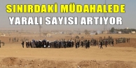 Sınırdaki müdahalede yaralı sayısı artıyor