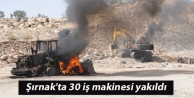 Şırnak'ta 30 iş makinesi yakıldı