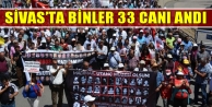 Sivas’ta binler 33 canı andı
