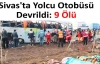  Sivas'ta Yolcu Otobüsü Devrildi: 9 Ölü