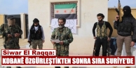 Siwar El Raqqa: Kobanê özgürleştikten sonra sıra...