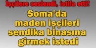 Soma'da maden işçileri sendika binasına girmek...