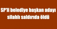 SP'li belediye başkan adayı silahlı saldırıda...