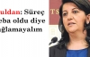 'Süreç heba oldu diye ağlamayalım'